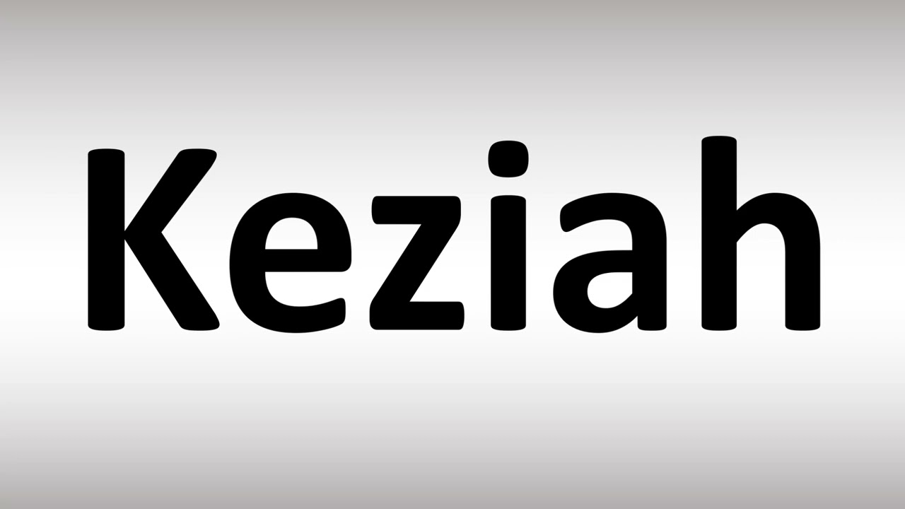 How to Pronounce Keziah