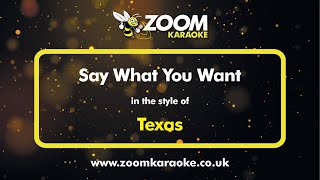 Download lagu Texas - Say What You Want - Karaoke Version from Zoom Karaoke