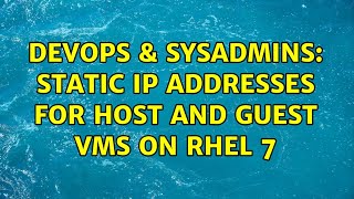DevOps & SysAdmins: Static IP addresses for host and guest VMs on RHEL 7