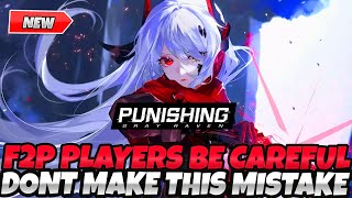 *F2P PLAYERS, DON'T MAKE THIS MISTAKE* You Need To Know This! (Punishing Gray Raven)