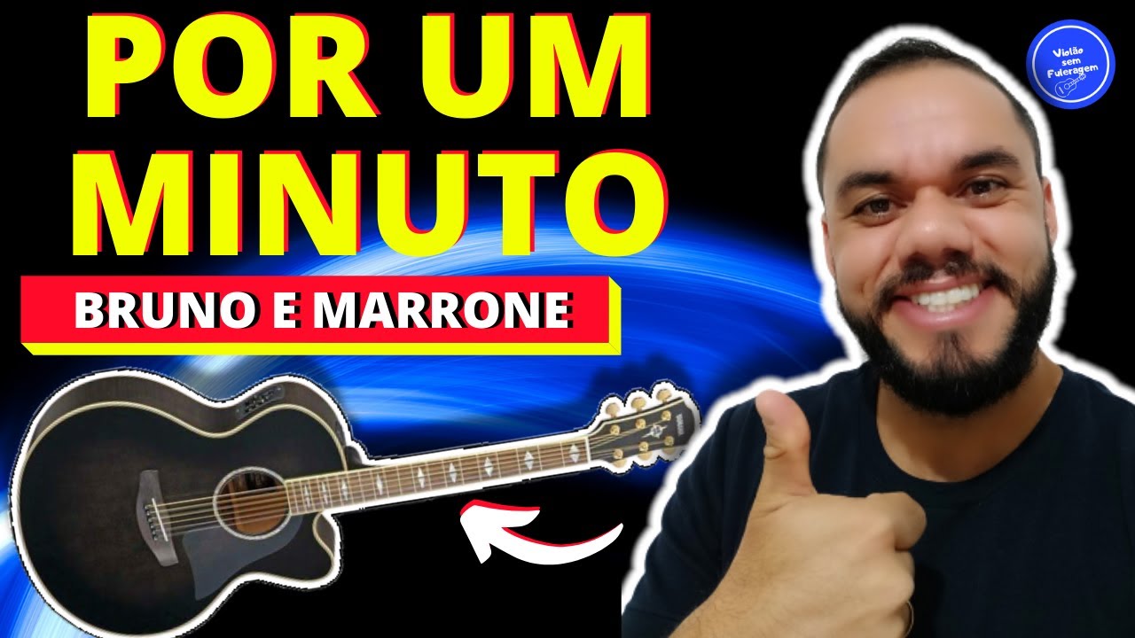 POR UM MINUTO - Bruno e Marrone (SIMPLIFICADA) Como Tocar no Violão