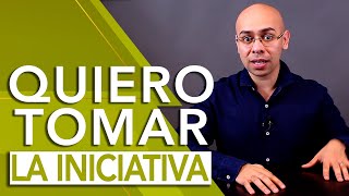 I WANT TO TAKE THE INITIATIVE IN MY RELATIONSHIP. WHAT DO I DO? | Your Best Self