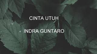 Cinta Utuh - Indra Guntara [Lirik]