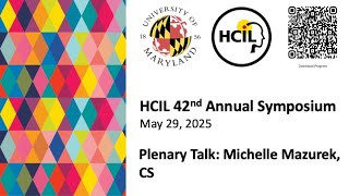 HCIL Symposium 2025: Plenary Talk by Michelle Mazurek