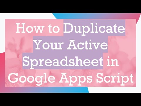 How to Duplicate Your Active Spreadsheet in Google Apps Script