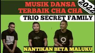 MUSIK DANSA TERBARU 2022 || TRIO SECRET FAMILY || CHA CHA (( NANTIKAN BETA MALUKU ))