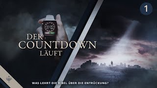 Was lehrt die Bibel über die Entrückung? | Der Countdown läuft (T01)