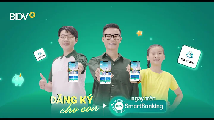 🐣BIDV SMART KIDS - NGÂN HÀNG SỐ ĐẦU TIÊN DÀNH CHO TRẺ EM