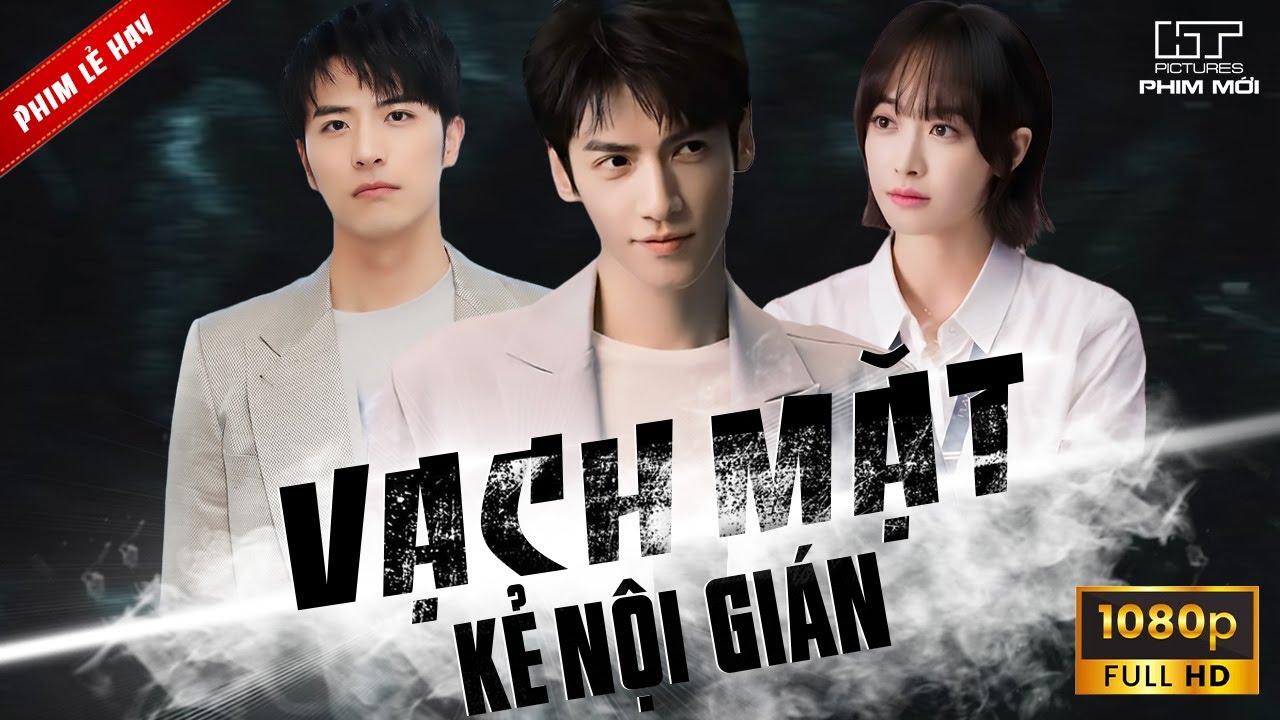 [Phim Lẻ Hay] VẠCH MẶT KẺ NỘI GIÁN | Thân Phận Bại Lộ, Ai Nấy Đều Đứng Hình Trước Sự Thật Kinh Hoàng