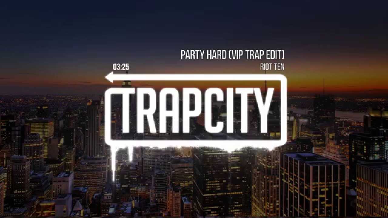 Riot Ten - Party Hard (VIP Trap Edit)