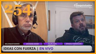 Ideas con Fuerza #254 | Gonzalo Fuenzalida, Felipe Vidal y Johannes Kaiser