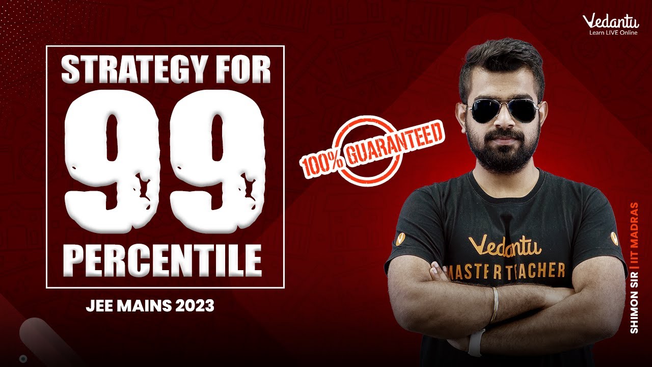 Strategy for 99 percentile JEE Mains 2023 | 100 % Guaranteed | JEE ...