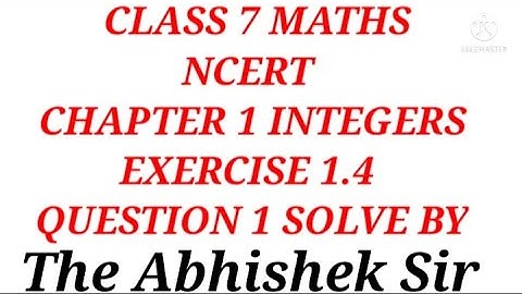 Question 1 Solve From Chapter 1 INTEGERS Exercise 1.4 Class 7 Maths NCERT | The Abhishek Sir