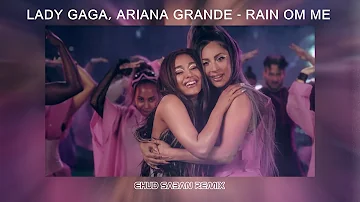 Lady Gaga, Ariana Grande - Rain On Me (Ehud Saban Remix)