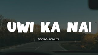 Download Lagu UWI KA NA! by Rev. Gio Husmillo MP3