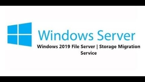 Windows 2019 File Server| Storage Migration Service