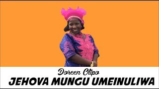 Doreen Otipo - Jehova Mungu Umeinuliwa official Video
