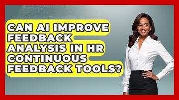 Can AI Improve Feedback Analysis In HR Continuous Feedback Tools? - Legal And HR SaaS Stack