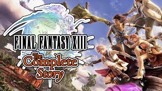 The Complete Story of Final Fantasy XIII