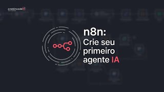 n8n: Crie seu primeiro agente IA - OBC LIVE #1