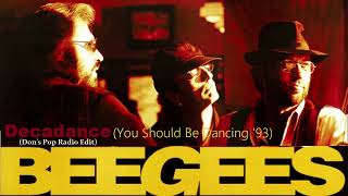 Bee Gees ~ Decadance (You Should Be Dancing &#39;93) ~ Don&#39;s Pop Radio Edit
