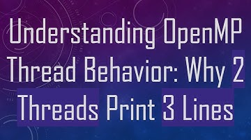 Understanding OpenMP Thread Behavior: Why 2 Threads Print 3 Lines