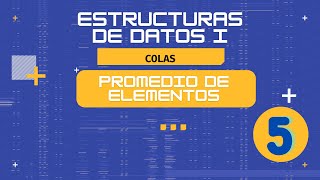 COLAS 🆗 ED I - Promedio de los elementos de la Cola ✅(5)