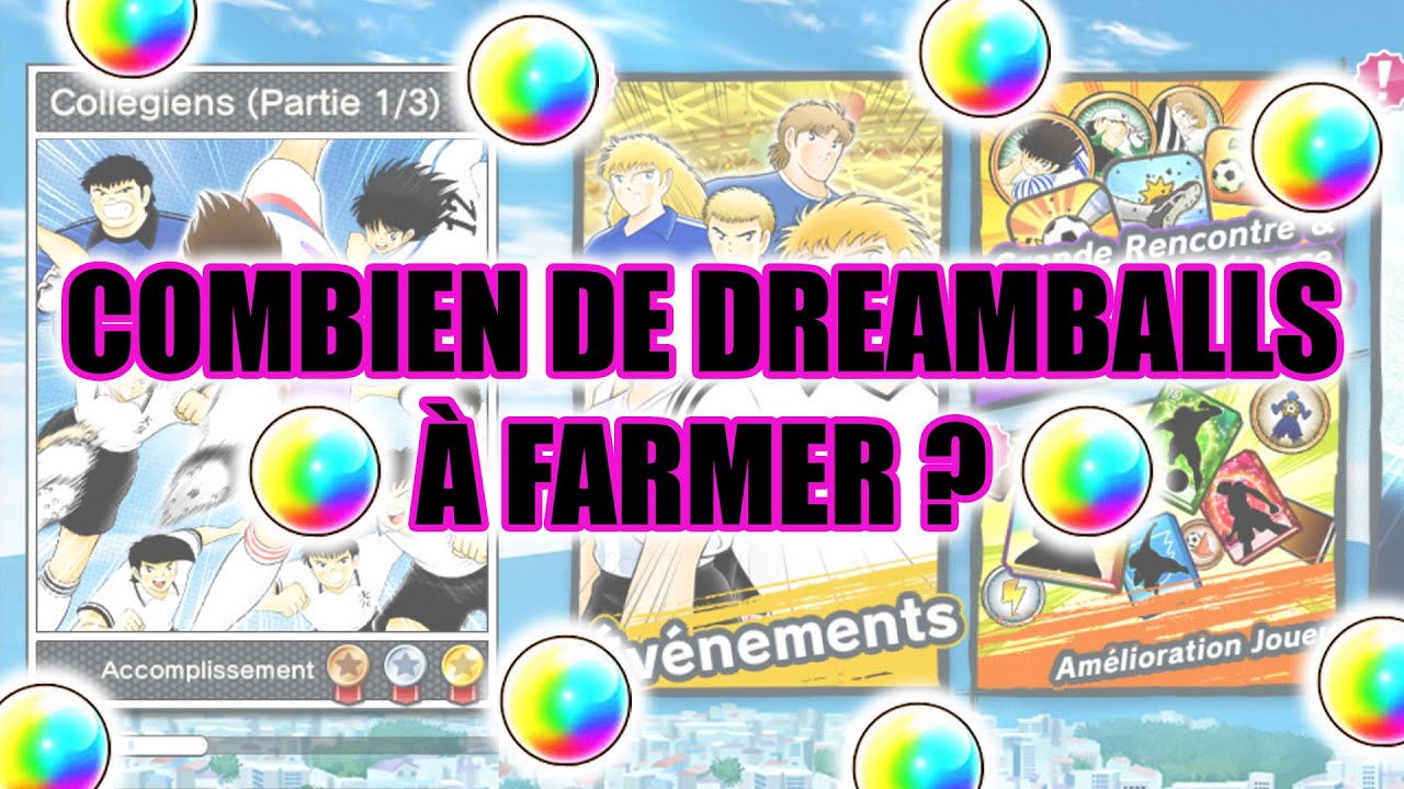 [TUTO] COMBIEN DE DREAMBALLS À FARMER DANS LE JEU ? | Captain Tsubasa Dream Team (2023)