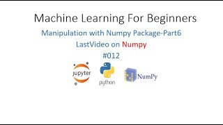 Numpy Part 6 -#012 ุดุฑุญ ุจุงูุนุฑุจู