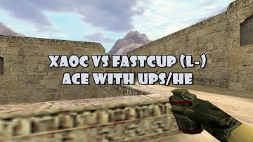 xaos vs fastcup  - ace with usp/he