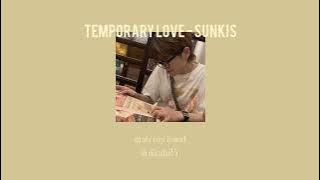 Temporary love - sunkis [ แปลไทย ]