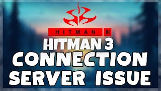 How to FIX Hitman 3 Connection / Server Error Issue (2023)