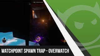 Watchpoint Spawn Trap - Overwatch