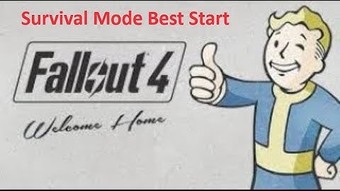 Fallout 4 Best Start Survival Mode Beginner