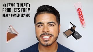 My Favorite Beauty Products From Black Owned Brands