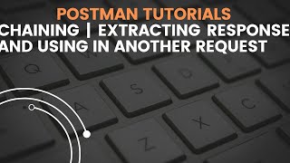 Postman Tutorials 17 | Chaining | How to extract response from one request and use in another req