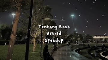 Tentang Rasa - Astrid ( Speed up tiktok version )