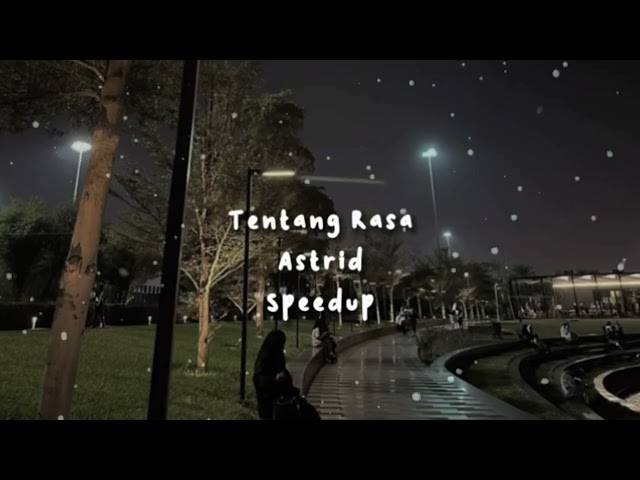 Tentang Rasa - Astrid ( Speed up tiktok version ) class=