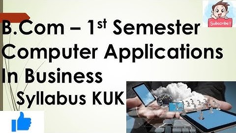 INTRODUCTION TO COMPUTER APPLICATION IN BUSINESS | B.COM | BBA | BCA | KUK|