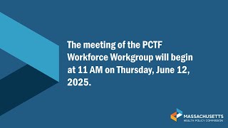 Primary Care Task Force Workforce Workgroup Meeting - June 12, 2025