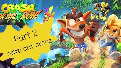 Crash Bandicoot: On the Run | King | Part #2 - Nitro Ant Drone