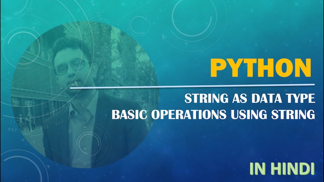 Python Tutorial | Strings as Data Types | Basic Operations using String ...