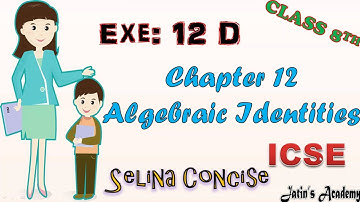 Chapter 12 Algebric Identities Ex: 12 D Class 8 Selina Concise Mathematics ICSE @jatinacademy