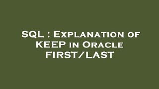 SQL : Explanation of KEEP in Oracle FIRST/LAST