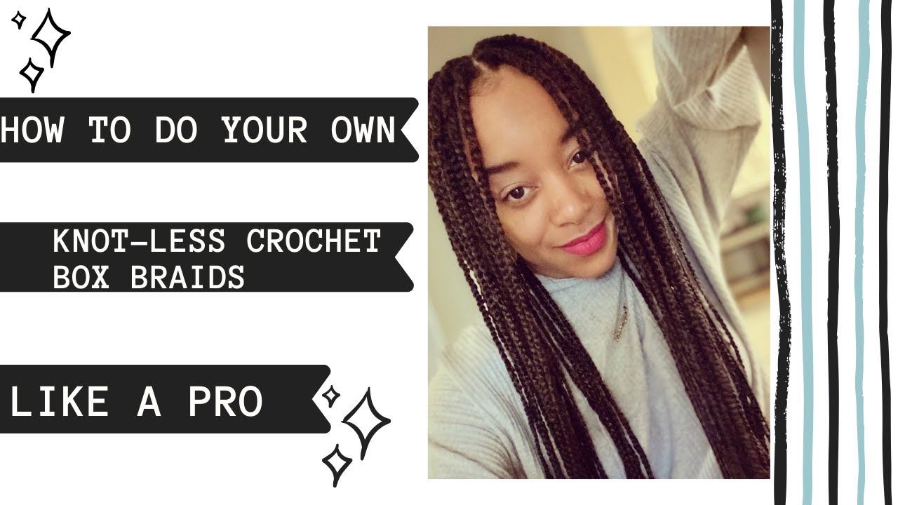HOW TO DO KNOTLESS BOX BRAIDS CROCHETED BEGINNER FRIENDLY YouTube