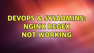 Famous DevOps & SysAdmins: Nginx regex not working (2 Solutions!!) Profile