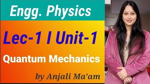 Lec-1 I Unit-1 I Quantum Mechanics
