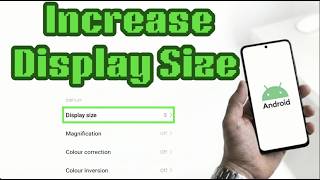 How To Increase Display Size On Android