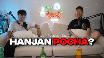 (한잔) HanJan Podcast - Ep. 7: HanJan Pocha?