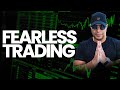 How To Become A Fearless Trader